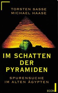 Im Schatten der Pyramiden. Spurensuche im Alten Ägypten