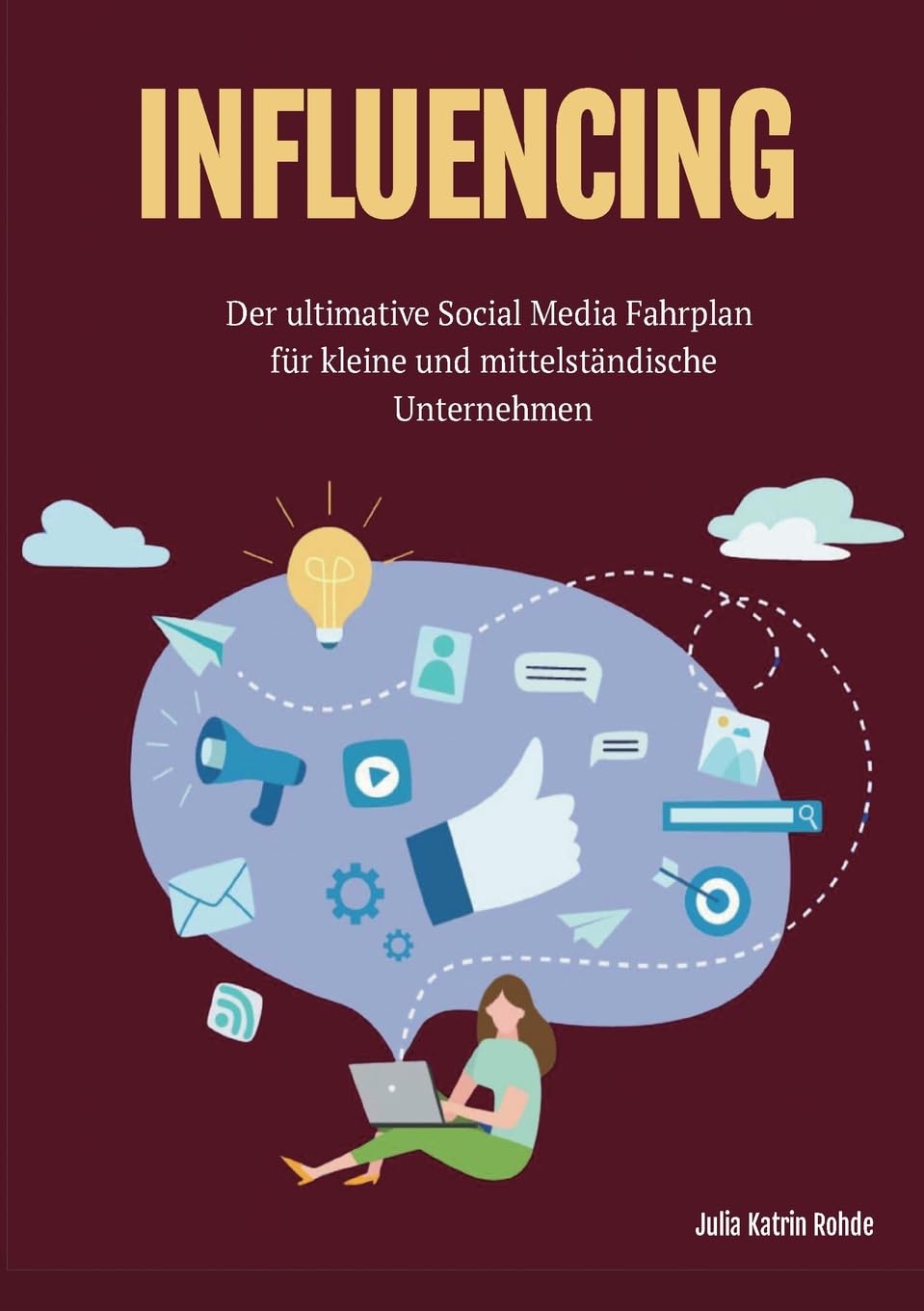 Influecing: Der ultimative Social Media Fahrplan für kleine und mittelständische Unternehmen (Ideen und Lösungen für den Mittelstand)