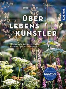 Überlebenskünstler: Pflanzen, die bei jedem Wetter wachsen. Mit 15 Beetideen für den Garten im Klimawandel