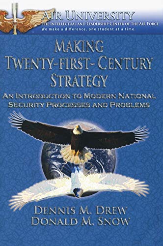 Making Twenty-First-Century Strategy: An Introduction to Modern National Security Processes and Problems