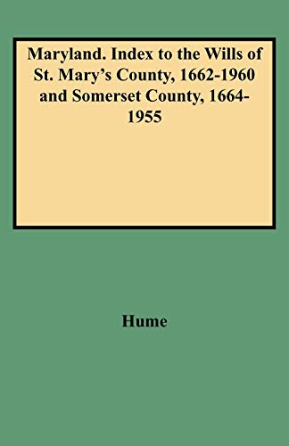 Maryland. Index to the Wills of St. Mary's County, 1662-1960 and Somerset County, 1664-1955 (American Index Library, Maryland)