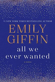 All We Ever Wanted: A Novel