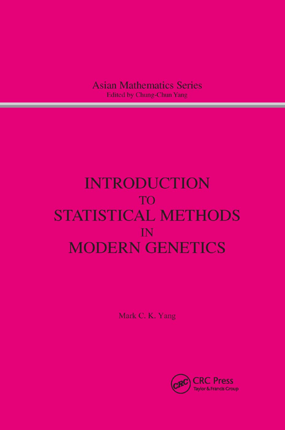 Introduction to Statistical Methods in Modern Genetics (Asian Mathematics, 3, Band 3)