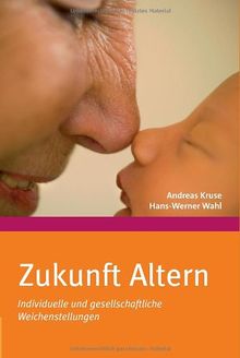 Zukunft Altern: Individuelle und gesellschaftliche Weichenstellungen