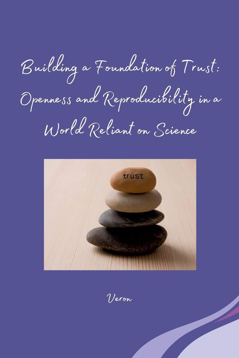 Building a Foundation of Trust: Openness and Reproducibility in a World Reliant on Science: DE