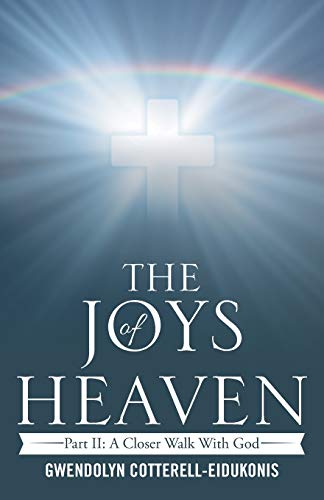 The Joys of Heaven: Part II: A Closer Walk with God