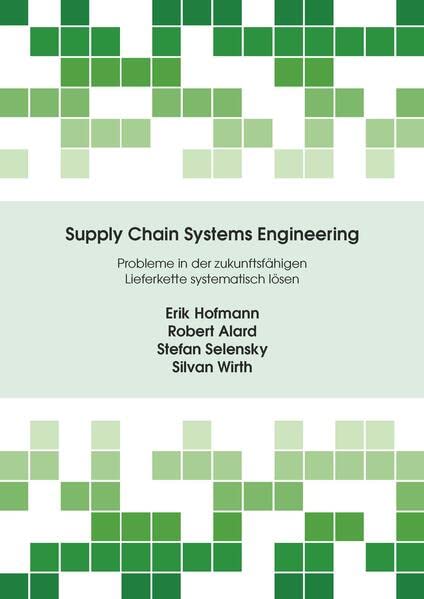 Supply Chain Systems Engineering: Probleme in der zukunftsfähigen Lieferkette systematisch lösen