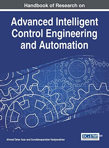 Handbook of Research on Advanced Intelligent Control Engineering and Automation (Advances in Computational Intelligence and Robotics)