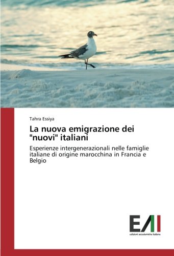 La nuova emigrazione dei nuovi italiani: Esperienze intergenerazionali nelle famiglie italiane di origine marocchina in Francia e Belgio