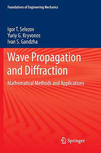 Wave Propagation and Diffraction: Mathematical Methods and Applications (Foundations of Engineering Mechanics)