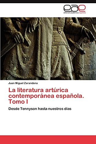 La literatura artúrica contemporánea española. Tomo I: Desde Tennyson hasta nuestros días