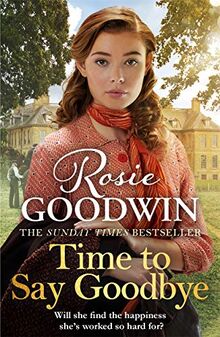 Goodwin, R: Time To Say Goodbye: The heartfelt and cosy saga from Sunday Times bestselling author of The Winter Promise (Days of the Week)