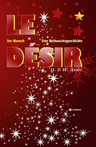 LE DÉSIR - DER WUNSCH: Eine Weihnachtsgeschichte