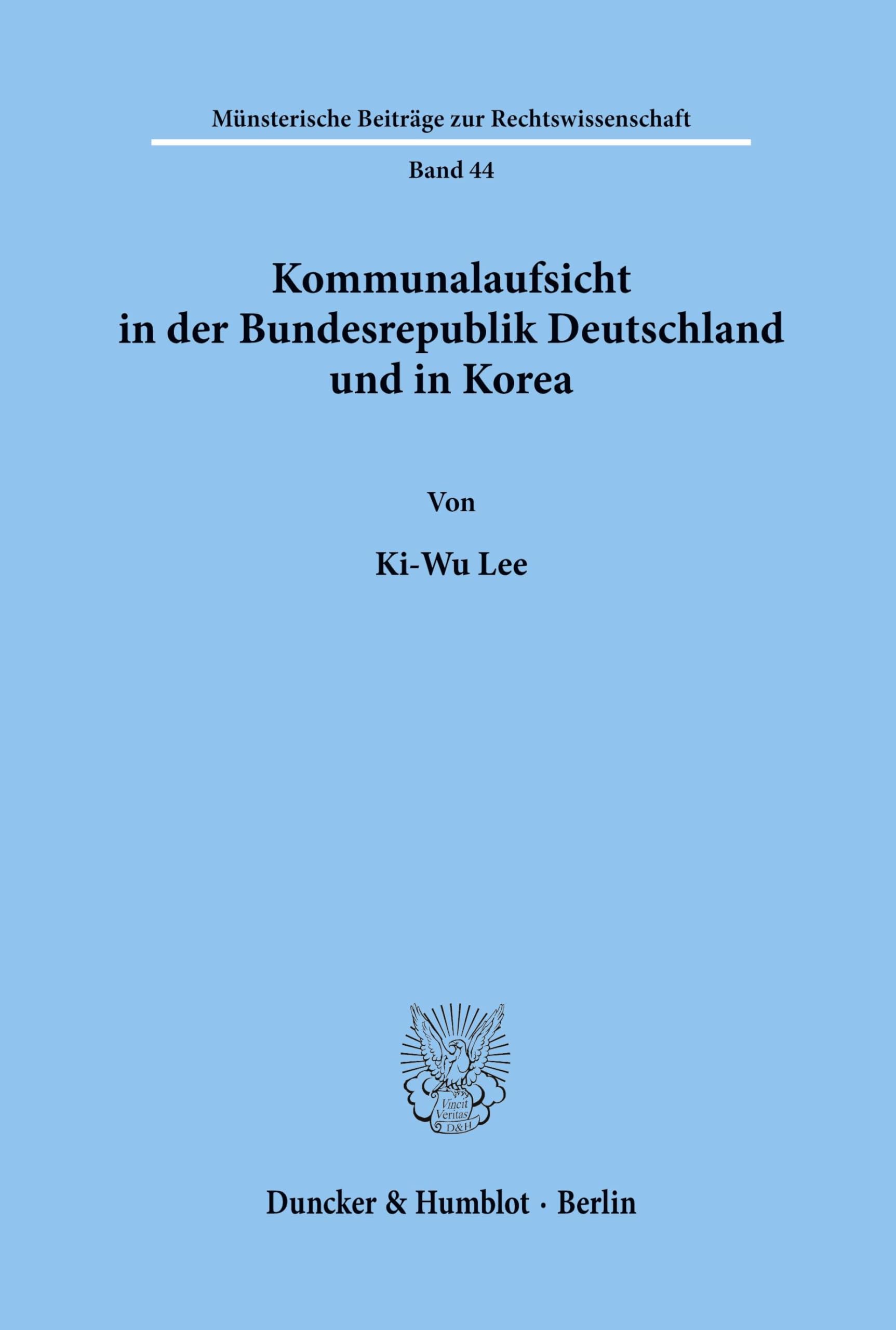 Kommunalaufsicht in der Bundesrepublik Deutschland und in Korea. (Münsterische Beiträge zur Rechtswissenschaft, Band 44)