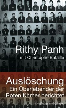 Auslöschung: Ein Überlebender der Roten Khmer berichtet