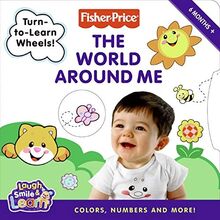 Fisher-Price: The World Around Me: Colors, Numbers, and More!