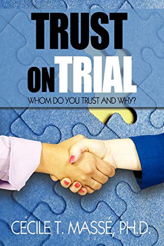 Trust on Trial: Whom Do You Trust and Why?: Who Do You Trust and Why?