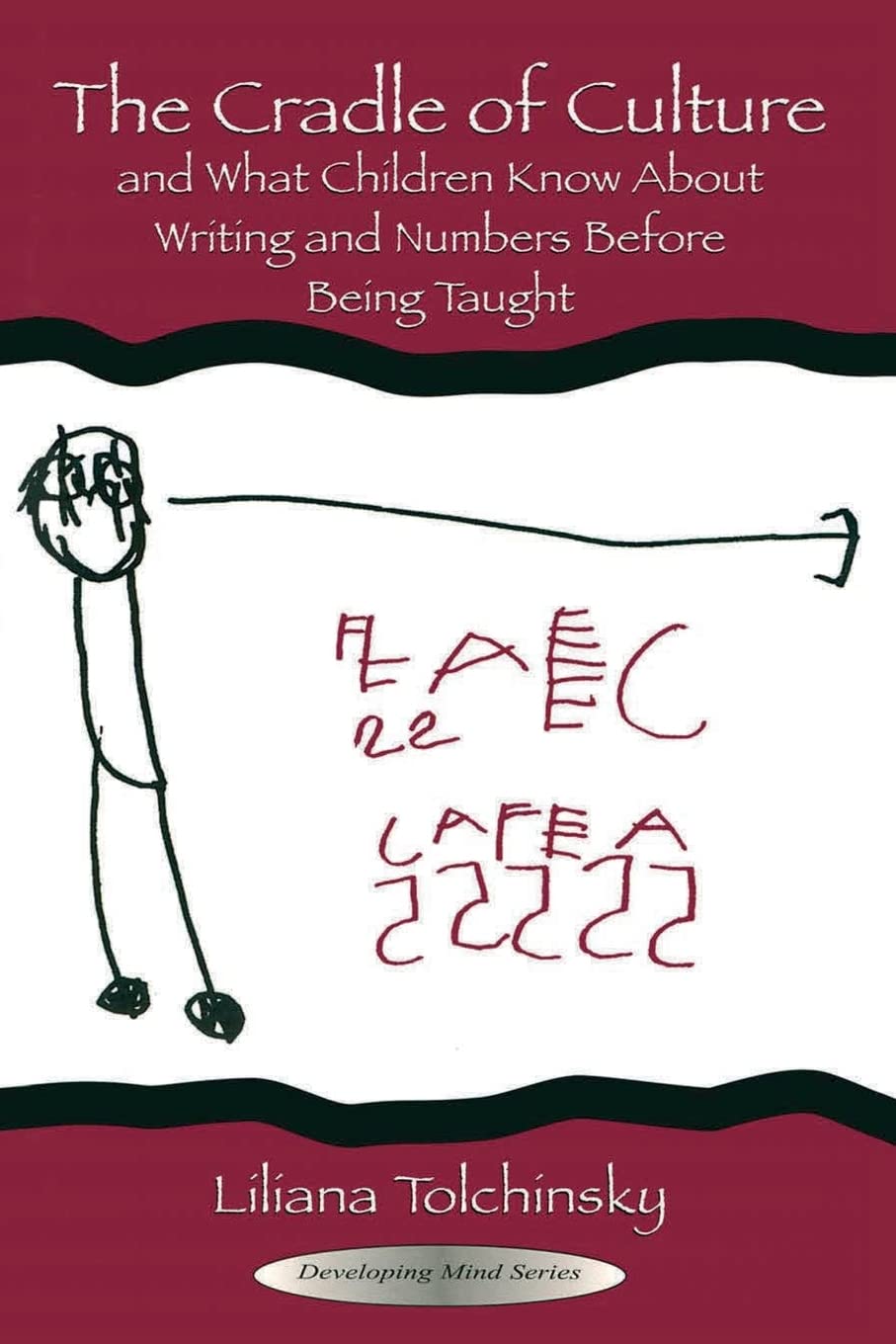 The Cradle of Culture and What Children Know About Writing and Numbers Before Being taught(Developing Mind Series) (The Developing Mind Series)