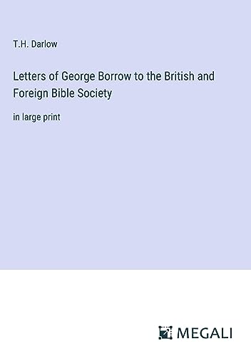 Letters of George Borrow to the British and Foreign Bible Society: in large print