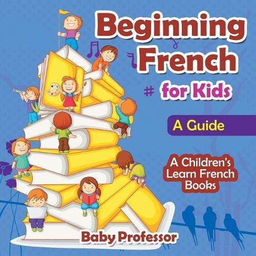 Beginning French for Kids: A Guide | A Children's Learn French Books