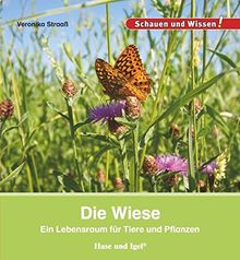 Die Wiese: Ein Lebensraum für Tiere und Pflanzen (Schauen und Wissen!)