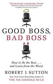 Good Boss, Bad Boss: How to Be the Best... and Learn from the Worst