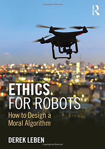 Ethics for Robots: How to Design A Moral Algorithm