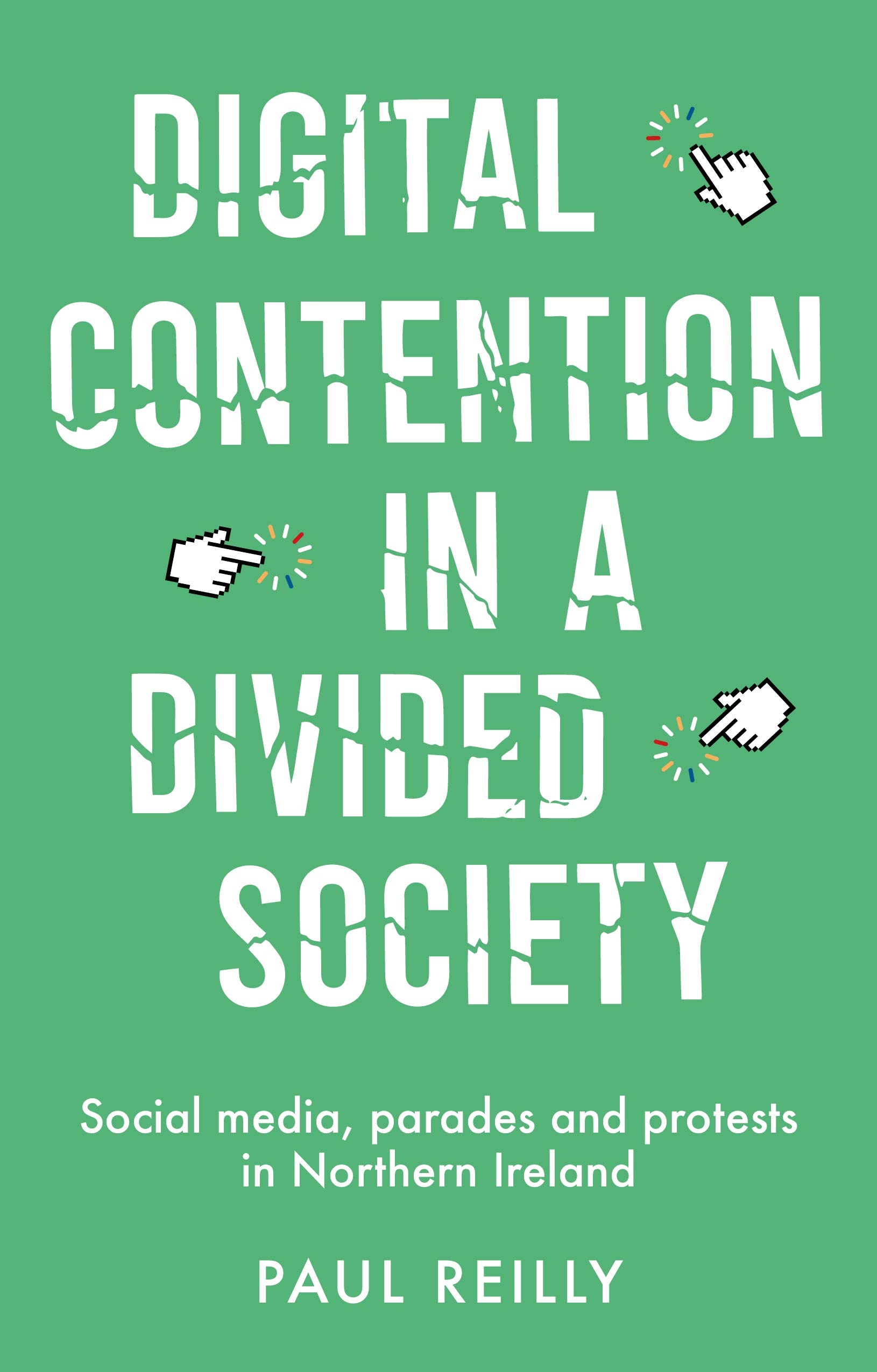 Digital contention in a divided society: Social media, parades and protests in Northern Ireland