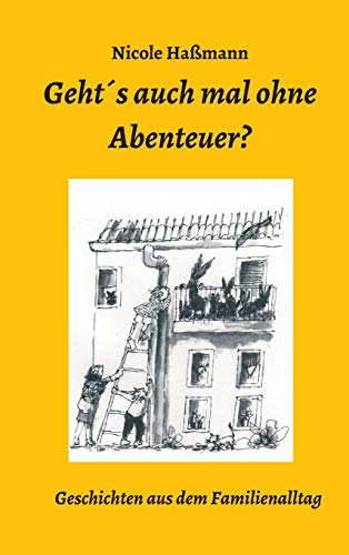 Geht´s auch mal ohne Abenteuer?: Geschichten aus dem Familienalltag (Vorlesebuch)