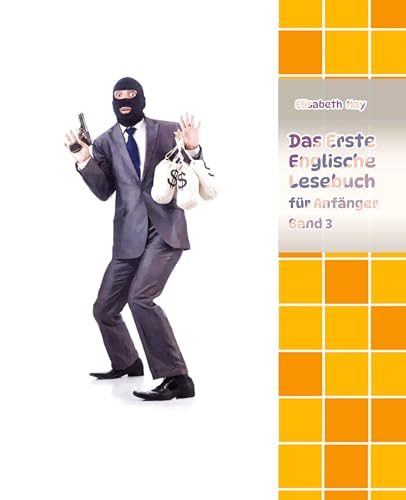 Lerne Englische Sprache mit dem Buch Das Erste Englische Lesebuch für Anfänger Band 3: Stufe A2 Zweisprachig mit Englisch-deutscher Übersetzung (Gestufte Englische Lesebücher)