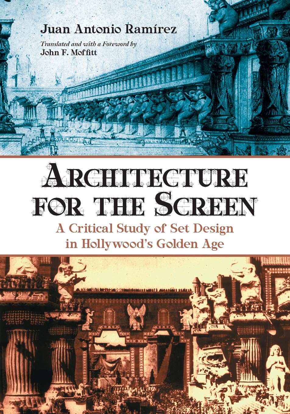Architecture for the Screen: A Critical Study of Set Design in Hollywood's Golden Age