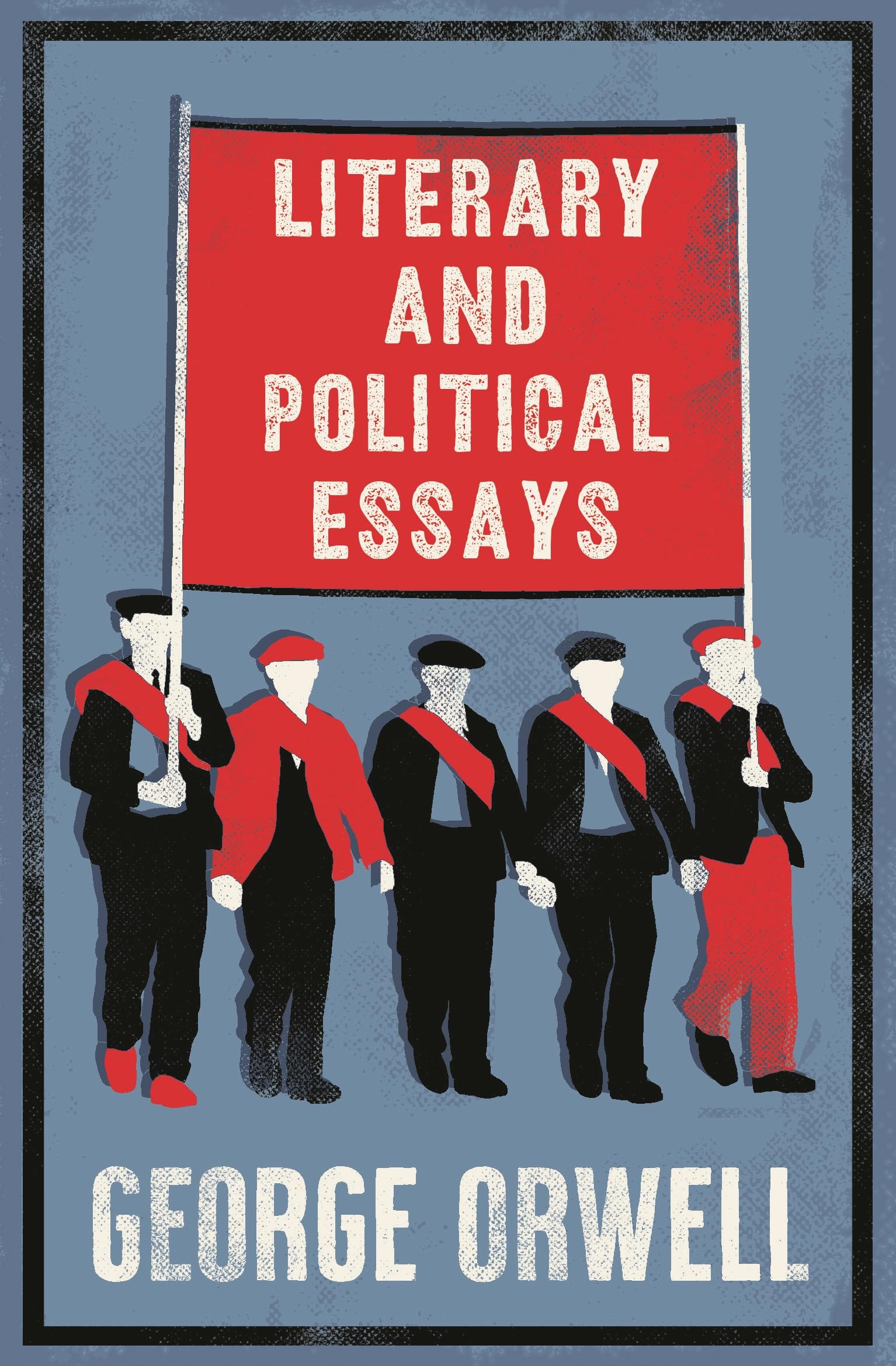 George Orwell Literary And Political Essays, Annotated Edition