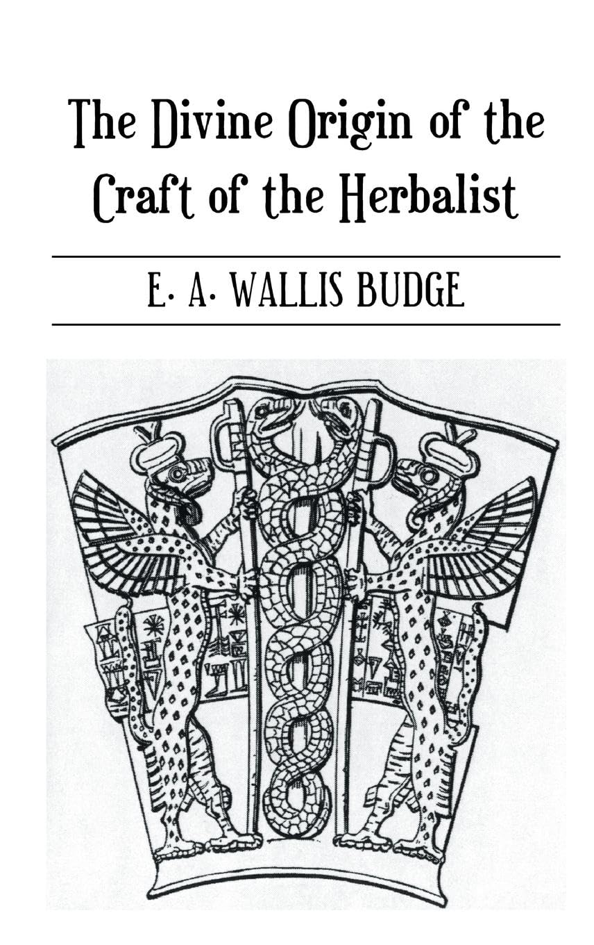 The Divine Origin of the Craft of the Herbalist (The Kegan Paul Library of Arcana)