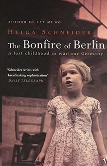 The Bonfire of Berlin: A Lost Childhood in Wartime Germany