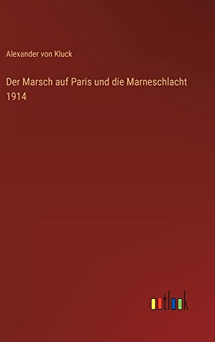 Der Marsch auf Paris und die Marneschlacht 1914