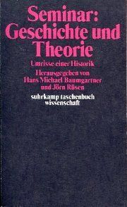 Seminar: Geschichte und Theorie. Umrisse einer Historik.