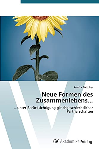 Neue Formen des Zusammenlebens...: ...unter Berücksichtigung gleichgeschlechtlicher Partnerschaften