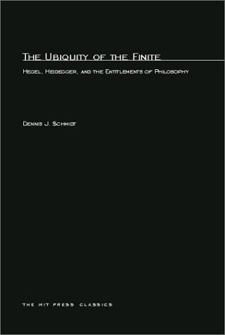 The Ubiquity of the Finite: Hegel, Heidegger, and the Entitlements of Philosophy (Studies in Contemporary German Social Thought Series)