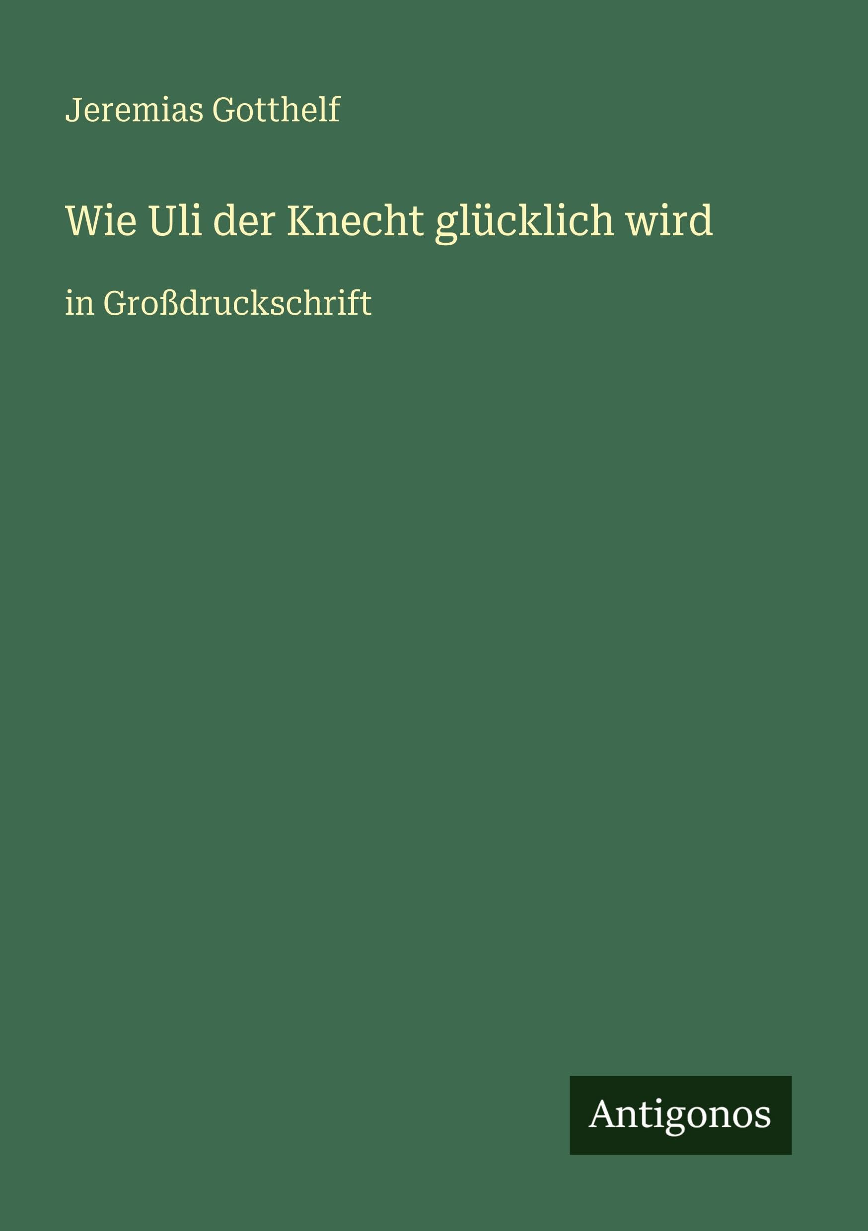 Wie Uli der Knecht glücklich wird: in Großdruckschrift