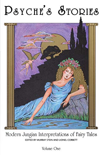 Lionel Corbett Psyche's Stories, Volume 1, Modern Jungian Interpretations Of Fairy Tales