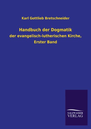 Handbuch der Dogmatik: der evangelisch-lutherischen Kirche, Erster Band