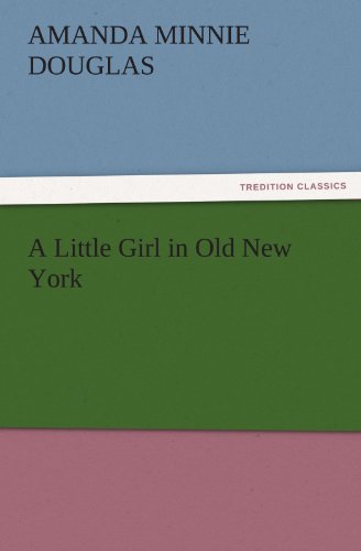A Little Girl in Old New York (TREDITION CLASSICS)