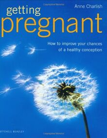 Getting Pregnant: How to Improve Your Chances of a Healthy Conception