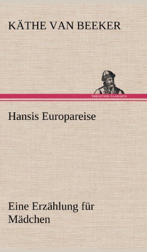 Hansis Europareise: Eine Erzählung für Mädchen