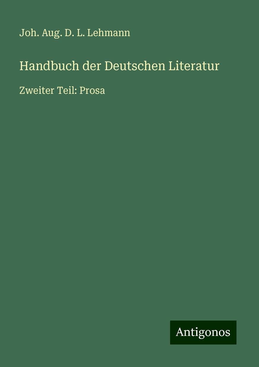 Handbuch der Deutschen Literatur: Zweiter Teil: Prosa