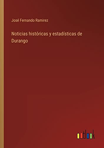 Noticias históricas y estadísticas de Durango