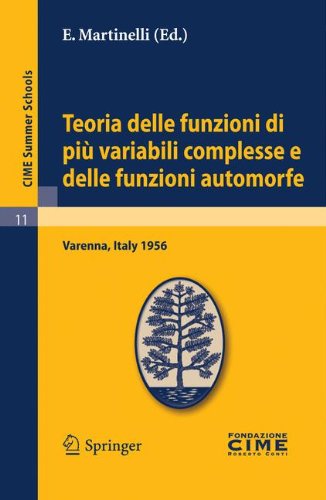 Teoria Delle Funzioni di Più Variabili Complesse e Delle Funzioni Automorfe: Varenna, Italy 1956 (C.I.M.E. Summer Schools)