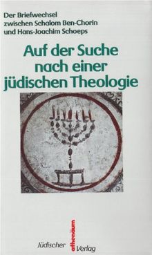 Auf der Suche nach einer jüdischen Theologie. Der Briefwechsel zwischen Schalom Ben-Chorin und Hans-Joachim Schoeps.