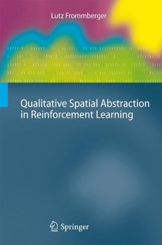 Qualitative Spatial Abstraction in Reinforcement Learning (Cognitive Technologies)