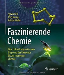 Faszinierende Chemie: Eine Entdeckungsreise vom Ursprung der Elemente bis zur modernen Chemie